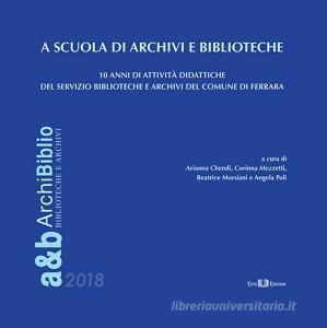 A scuola di archivi e biblioteche. 10 anni di attività didattiche del Servizio Biblioteche e Archivi del Comune di Ferrara.pdf