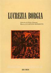 Lucrezia Borgia. Melodramma in un prologo e tre atti. Musica di G. Donizetti.pdf
