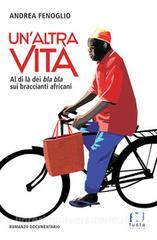 Un altra vita. Al di là dei bla bla sui braccianti africani.pdf