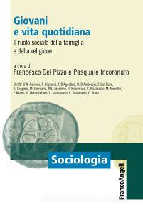 Giovani e vita quotidiana. Il ruolo sociale della famiglia e della religione.pdf