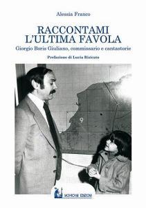 Raccontami lultima favola. Giorgio Boris Giuliano, commissario e cantastorie.pdf
