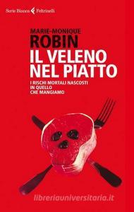 Il veleno nel piatto. I rischi mortali nascosti in quello che mangiamo.pdf