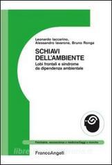 Schiavi dellambiente. Lobi frontali e sindrome da dipendenza ambientale.pdf