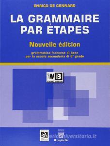 La grammaire par étapes. Testo base. Con espansione online. Per le Scuole superiori.pdf