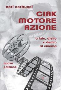 Ciak motore azione. A lato, dietro e dentro al cinema.pdf