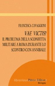 Vae victis! Il problema della sconfitta militare a Roma durante lo scontro con Annibale.pdf
