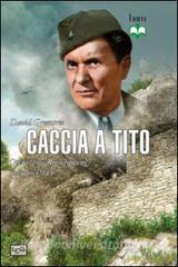 Caccia a Tito. Operazione Rösselsprung maggio 1944.pdf
