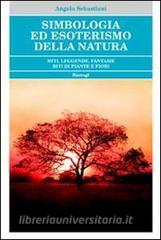 Simbologia ed esoterismo della natura. Miti, leggende, fantasie, riti di piante e fiori.pdf