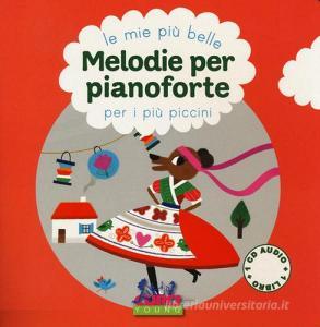 Le mie più belle melodie per pianoforte per i più piccini. Con CD-Audio.pdf