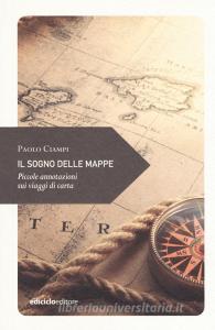 Il sogno delle mappe. Piccole annotazioni sui viaggi.pdf