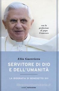 Servitore di Dio e dellumanità. La biografia di Benedetto XVI.pdf