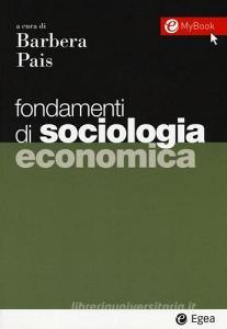 Fondamenti di sociologia economica. Con Contenuto digitale per download e accesso on line.pdf
