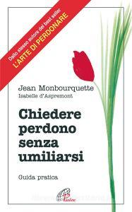 Chiedere perdono senza umiliarsi. Guida pratica.pdf