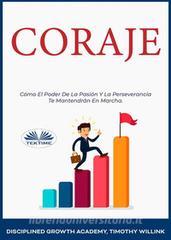 Ebook Coraje di Timothy Willink, Disciplined Growth Academy edito da Tektime