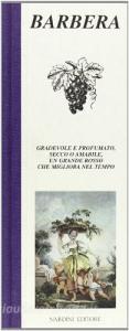 Barbera. Gradevole e profumato, secco o amabile, un grande rosso che migliora nel tempo.pdf