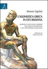 L agonistica greca in età romana. Olimpiadi e giochi nelle iscrizioni della Grecia continentale e del Mediterraneo occidentale.pdf