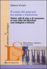 Il corpo dei giovani: tra moda e tradizione. Valori, stili di vita e di consumo in una città del Nordest: una indagine a Verona.pdf