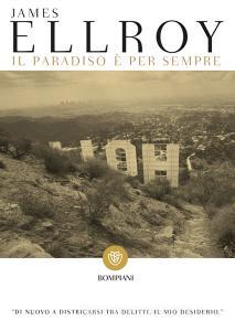 Ebook Il paradiso è per sempre di Ellroy James edito da Bompiani