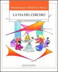La via del cerchio. Il dialogo e la democrazia della comunità.pdf