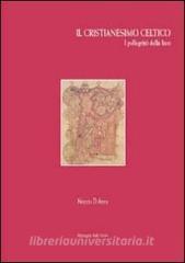 Il cristianesimo celtico. I pellegrini della luce.pdf