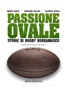 Passione ovale. Storie di rugby bergamasco.pdf