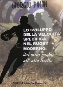 Lo sviluppo della velocità specifica nel rugby moderno. Dal mini rugby allalto livello.pdf