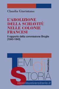 L abolizione della schiavitù nelle colonie francesi. Il rapporto della commissione Broglie (1840-1843).pdf