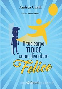 Il corpo ti dice come diventare felice.pdf