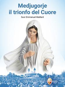 Ebook Medjugorje il trionfo del Cuore di Suor Emmanuel Maillard edito da Editrice Shalom