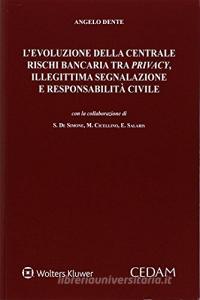 L evoluzione della centrale rischi bancaria tra privacy, illegittima segnalazione e responsabilità civile.pdf