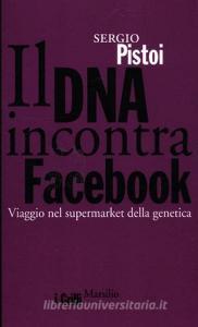 Il DNA incontra Facebook. Viaggio nel supermarket della genetica.pdf