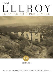 Ebook Il paradiso è per sempre di Ellroy James edito da Bompiani