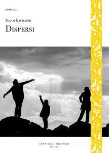 Ebook Dispersi di Kachachi Inaam edito da Francesco Brioschi Editore