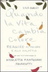 Quando la vita cambia colore. Come reagire al dolore e alla malattia.pdf