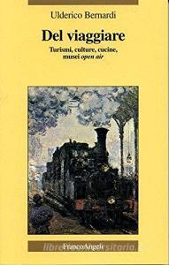Del viaggiare. Turismi, culture, cucine, musei open air.pdf