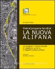 La nuova Alifana. Un progetto infrastrutturale di trasporto su ferro e riqualificazione urbana.pdf