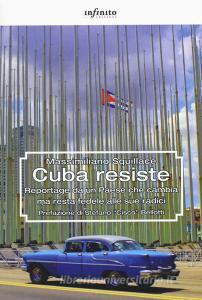 Cuba resiste. Reportage da un Paese che cambia ma resta fedele alle sue radici.pdf