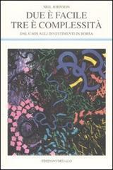 Due è facile, tre è complessità. Dal caos agli investimenti in Borsa.pdf