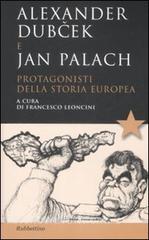 Alexander Dubcek e Jan Palach. Protagonisti della storia europea.pdf