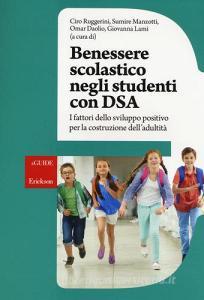 Benessere scolastico negli studenti con DSA. I fattori dello sviluppo positivo per la costruzione delladultità.pdf