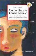 Come vincere lansia sociale. Superare le difficoltà di relazione con gli altri e il senso di insicurezza.pdf