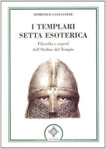 I templari, setta esoterica. Filosofia e segreti dellOrdine del Tempio.pdf