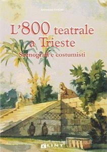 L 800 teatrale a Trieste. Scenografi e costumisti.pdf
