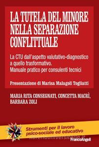 La tutela del minore nella separazione conflittuale. La CTU dallaspetto valutativo-diagnostico a quello trasformativo. Manuale pratico per consulenti tecnici.pdf