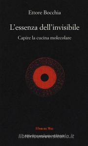 L essenza dellinvisibile. Capire la cucina molecolare.pdf