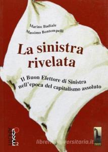 La Sinistra rivelata. Il buon elettore di Sinistra nellepoca del capitalismo assoluto.pdf