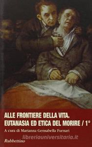 Alle frontiere della vita. Eutanasia ed etica del morire vol.1.pdf
