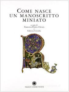 Come nasce un manoscritto miniato. Scriptoria, tecniche, modelli e materiali.pdf