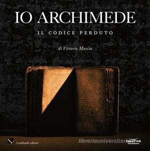 Io Archimede. Il codice perduto. Ediz. italiana e inglese. Con DVD video.pdf