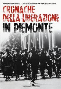 Cronache della Liberazione in Piemonte Cronache della Liberazione in Piemonte